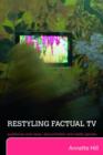 Restyling Factual TV : Audiences and News, Documentary and Reality Genres - Book
