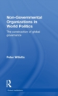 Non-Governmental Organizations in World Politics : The Construction of Global Governance - Book