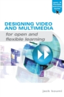 Designing Video and Multimedia for Open and Flexible Learning - Book