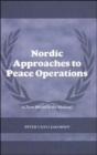 Nordic Approaches to Peace Operations : A New Model in the Making - Book