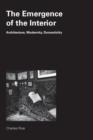 The Emergence of the Interior : Architecture, Modernity, Domesticity - Book