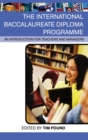 The International Baccalaureate Diploma Programme : An Introduction for Teachers and Managers - Book