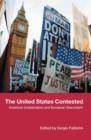 The United States Contested : American Unilateralism and European Discontent - Book