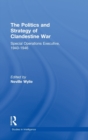 The Politics and Strategy of Clandestine War : Special Operations Executive, 1940-1946 - Book