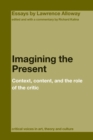 Imagining the Present : Context, Content, and the Role of the Critic - Book