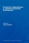 Production Organizations in Japanese Economic Development - Book