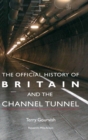 The Official History of Britain and the Channel Tunnel - Book