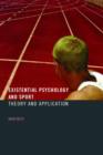 Existential Psychology and Sport : Theory and Application - Book