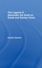 The Legend of Alexander the Great on Greek and Roman Coins - Book