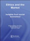 Ethics and the Market : Insights from Social Economics - Book