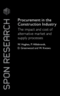 Procurement in the Construction Industry : The Impact and Cost of Alternative Market and Supply Processes - Book