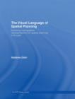 The Visual Language of Spatial Planning : Exploring Cartographic Representations for Spatial Planning in Europe - Book