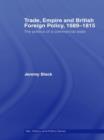 Trade, Empire and British Foreign Policy, 1689-1815 : Politics of a Commercial State - Book