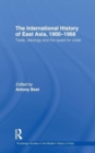 The International History of East Asia, 1900–1968 : Trade, Ideology and the Quest for Order - Book