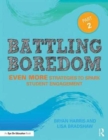 Battling Boredom, Part 2 : Even More Strategies to Spark Student Engagement - Book