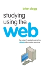 Studying Using the Web : The Student's Guide to Using the Ultimate Information Resource - Book
