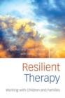 Resilient Therapy : Working with Children and Families - Book