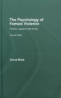The Psychology of Female Violence : Crimes Against the Body - Book