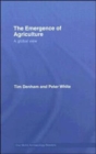 The Emergence of Agriculture : A global view - Book