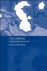 The Caspian : Politics, Energy and Security - Book