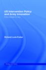 US Intervention Policy and Army Innovation : From Vietnam to Iraq - Book