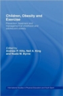 Children, Obesity and Exercise : Prevention, Treatment and Management of Childhood and Adolescent Obesity - Book