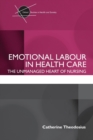 Emotional Labour in Health Care : The unmanaged heart of nursing - Book