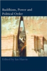 Buddhism, Power and Political Order - Book