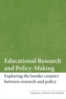 Educational Research and Policy-Making : Exploring the Border Country Between Research and Policy - Book