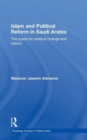 Islam and Political Reform in Saudi Arabia : The Quest for Political Change and Reform - Book