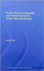 Trade Policy, Inequality and Performance in Indian Manufacturing - Book