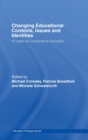 Changing Educational Contexts, Issues and Identities : 40 Years of Comparative Education - Book