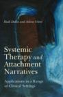 Systemic Therapy and Attachment Narratives : Applications in a Range of Clinical Settings - Book