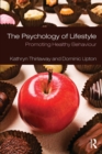 The Psychology of Lifestyle : Promoting Healthy Behaviour - Book