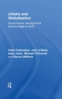 Unions and Globalisation : Governments, Management, and the State at Work - Book