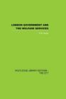 London Government and the Welfare Services - Book