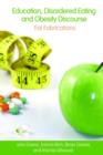 Education, Disordered Eating and Obesity Discourse : Fat Fabrications - Book