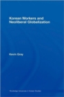 Korean Workers and Neoliberal Globalization - Book
