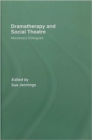 Dramatherapy and Social Theatre : Necessary Dialogues - Book