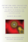 Intention and Causation in Medical Non-Killing : The Impact of Criminal Law Concepts on Euthanasia and Assisted Suicide - Book