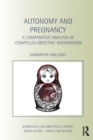 Autonomy and Pregnancy : A Comparative Analysis of Compelled Obstetric Intervention - Book