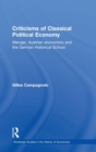Criticisms of Classical Political Economy : Menger, Austrian Economics and the German Historical School - Book