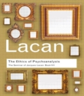 The Ethics of Psychoanalysis : The Seminar of Jacques Lacan: Book VII - Book