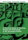 A Practical Guide to Teaching Design and Technology in the Secondary School - Book