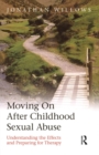 Moving On After Childhood Sexual Abuse : Understanding the Effects and Preparing for Therapy - Book