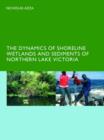 The Dynamics of Shoreline Wetlands and Sediments of Northern Lake Victoria - Book