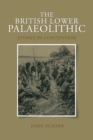 The British Lower Palaeolithic : Stones in Contention - Book