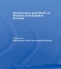 Democracy and Myth in Russia and Eastern Europe - Book