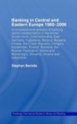 Banking in Central and Eastern Europe 1980-2006 : From Communism to Capitalism - Book