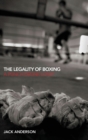 The Legality of Boxing : A Punch Drunk Love? - Book